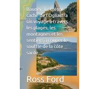 Baunei : Le trésor caché de l'Ogliastra Un voyage à travers les plages, les montagnes et les sentiers à couper le souffle de la côte sarde