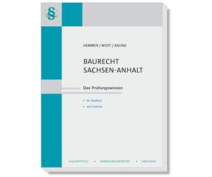 Baurecht Sachsen-Anhalt: Das Prüfungswissen für Studium und Examen