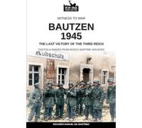Bautzen 1945: The last victory of the Third Reich