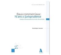 Baux Commerciaux : 75 Ans De Jurisprudence - Analyse Transversale De La Loi Du 30 Avril 1951