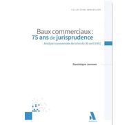 Baux commerciaux : 75 ans de jurisprudence Analyse transversale de la loi du 30 avril 1951 - Dominique Janssen - Anthemis - broché - Etude