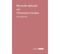 Bavarde aphasie sur Chansons trouées - Pascal Bouaziz - Mediapop - broché - Poésie
