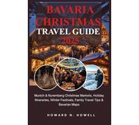 Bavaria Christmas Travel Guide 2025: Munich & Nuremberg Christmas Markets, Holiday Itineraries, Winter Festivals, Family Travel Tips & Bavarian Maps