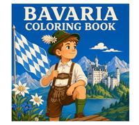 Bavaria Coloring Book: 50 Beautiful Coloring Pages Featuring Bavaria’s Most Famous Landmarks, Castles, Alpine Landscapes, Traditions, and Cultural Treasures