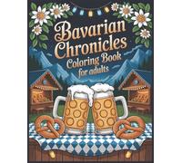Bavarian Chronicles Coloring Book for Adults: 60 Cozy Unique Grayscale German Scenes for Fun and Relax Large Print