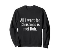 Bavarian English Mix All I Want for Christmas is mei Ruh Sweatshirt