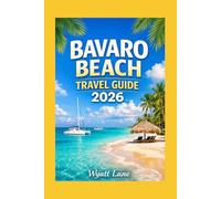 Bavaro Beach Travel Guide: Bavaro Unlocked with Pics: Flip Inside and Feel the Sand Now