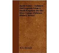 Bavili Notes - Folklore and Legends from a Small Kingdom on the River Congo (Folklore History Series) Dennett, R. E. (Auteur)