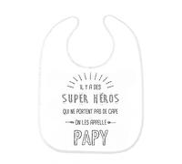 Bavoir bébé citation il y a des super héros qui ne portent pas de cape PAPY ref 197