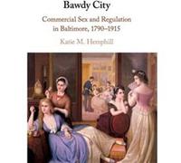 Bawdy City by Katie M. University of Arizona Hemphill Katie M. (University of Arizona) Hemphill (Auteur)