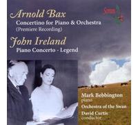 Bax: Concertino for Piano & Orchestra / Ireland: Piano Concerto; Legend (2010-04-13)