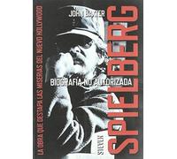 Baxter, J: Steven Spielberg : Biografía No Autorizada