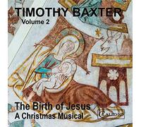 Baxter / Leonard / Burbridge - Timothy Baxter, Vol. 2: The Birth of Jesus - A Christmas Musical