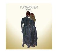 Baxter, Tom - Better [Import]