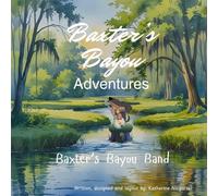 Baxter's Bayou Adventures: Baxter's Bayou Band