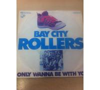 BAY CITY ROLLERS - I ONLY WANNA BE WITH YOU/ROCK N ROLLER VINYL 7" SINGLE 1976 BAY CITY ROLLERS