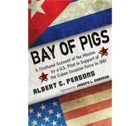 Bay of Pigs - Albert C. Persons - McFarland amp Co Inc - Livre en Anglais - Paperback Albert C. PersonsAlbert C. Persons (Auteur)