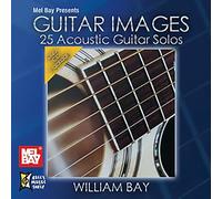 Bay, William - Guitar Images: 25 Acoustic Guitar Solos