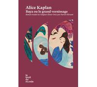 Baya ou Le grand vernissage - Alice Kaplan - Le Bruit Du Monde - broché - Roman