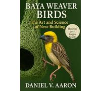 Baya Weaver Birds: The Art and Science of Nest-Building