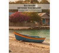 Bayahibe Beyond The Resort: A Traveler'S Guide To Its Authentic Charm