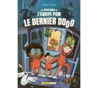 Bayard Canada Les Aventures De L'équipe Pom Tome 2 - Le Dernier Dodo
