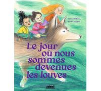 Bayard Jeunesse Le Jour Où Nous Sommes Devenues Les Louves