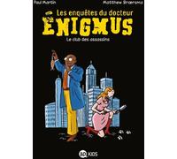 Bayard Jeunesse Les enquêtes du docteur Enigmus tome 1 - le club des assassins