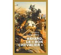 Bayard, le " bon chevalier " - Thierry Lassabatère - Perrin - broché - Biographie