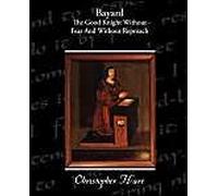 Bayard - The Good Knight Without Fear And Without Reproach