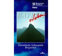 Bayern Erleben - Himmlische Schauspiele Bergwet [VHS]