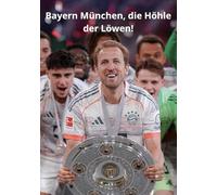 Bayern München, die Höhle der Löwen!