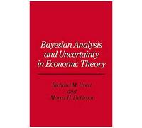 Bayesian Analysis And Uncertainty In Economic Theory