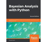 Bayesian Analysis with Python: Introduction to statistical modeling and probabilistic programming using PyMC3 and ArviZ, 2nd Edition