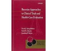 Bayesian Approaches to Clinical Trials and Health-Care Evaluation (Statistics in Practice) by Keith R. Abrams;Jonathan P. Myles;D. J. Spiegelhalter(2004-01-09)