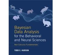 Bayesian Data Analysis for the Behavioral and Neural Sciences by Todd E. New York University Hudson Todd E. New York University Hudson (Auteur)