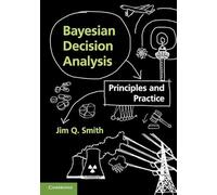Bayesian Decision Analysis: Principles and Practice