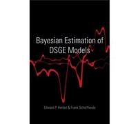 Bayesian Estimation Of Dsge Models (The Econometric And Tinbergen Institutes Lectures) (Hardcover) Edward P Herbst, Frank Schorfheide (Auteur)