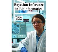 Bayesian Inference in Bioinformatics: Unveiling Molecular Processes Using Probabilistic Modeling