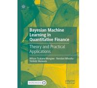 Bayesian Machine Learning in Quantitative Finance: Theory and Practical Applications