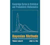 Bayesian Methods, Cambridge Series in Statistical and Probabilistic Mathematics John S. J. Hsu, Thomas Leonard (Auteur)