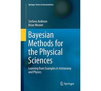 Bayesian Methods for the Physical Sciences: Learning from Examples in Astronomy and Physics