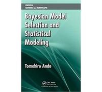 Bayesian Model Selection and Statistical Modeling Tomohiro Ando (Auteur)