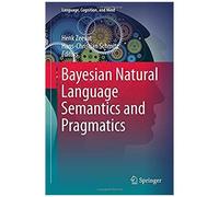 Bayesian Natural Language Semantics And Pragmatics