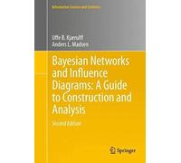 Bayesian Networks And Influence Diagrams: A Guide To Construction And Analysis