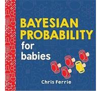 Bayesian Probability for Babies by Chris Ferrie Chris Ferrie (Auteur)