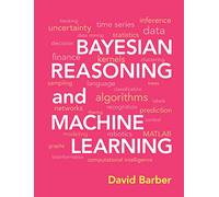 Bayesian Reasoning and Machine Learning Paperback [Paperback] [Jan 01, 2014] by Prof David Barber