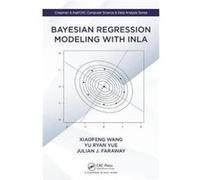 Bayesian Regression Modeling with INLA by Faraway & Julian J. University of Bath & United Kingdom Xiaofeng Wang, Yu Yue, Julian J Faraway (Auteur)