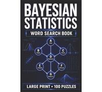Bayesian Statistics Word Search Book: Large Print Book With 100 Puzzles On Bayes Theorem, Probability Theory, Statistical Inference, And Data Science