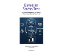 Bayesian Stress Test: An Evidential Appendix to Creation, Cosmos and Design Volume 2.
